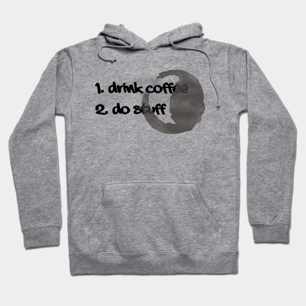 Drink Coffee - Do Stuff Hoodie by ckandrus